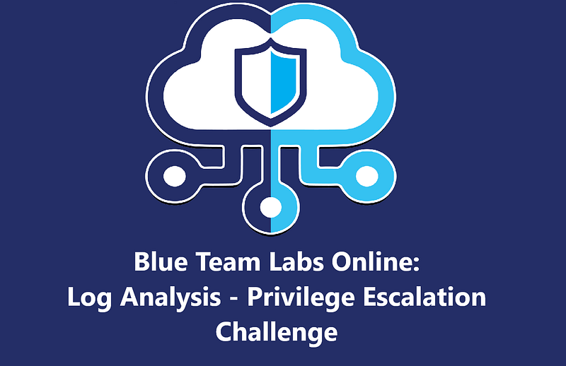 Featured image of post Blue Team Labs Online\u200a — Log Analysis - Privilege Escalation Challenge Walkthrough